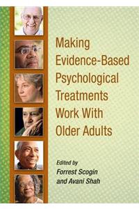 Making Evidence-Based Psychological Treatments Work with Older Adults