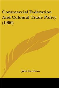 Commercial Federation And Colonial Trade Policy (1900)