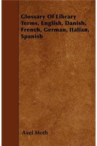 Glossary Of Library Terms, English, Danish, French, German, Italian, Spanish