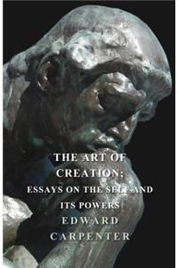 The Art Of Creation; Essays On The Self And Its Powers
