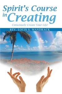 Spirit's Course in Creating