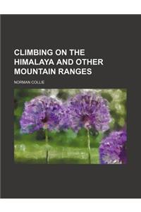 Climbing on the Himalaya and Other Mountain Ranges