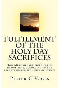 Fulfillment of the Holy Day Sacrifices