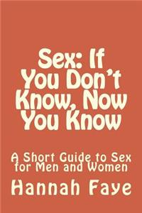 Sex: If You Don't Know, Now You Know