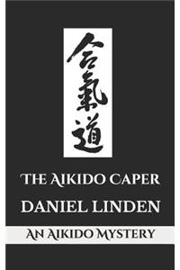 Aikido Caper: An Aikido Mystery