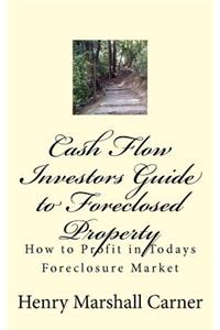 Cash Flow Investors Guide to Foreclosed Property