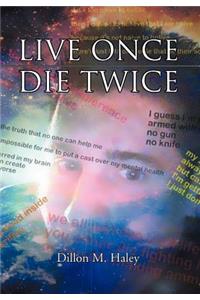 Live Once Die Twice
