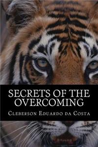 Secrets of the Overcoming: Today Better of What Yesterday; Tomorrow Better of the Today