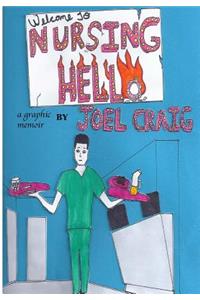 Welcome To Nursing HELLo, a Graphic Memoir