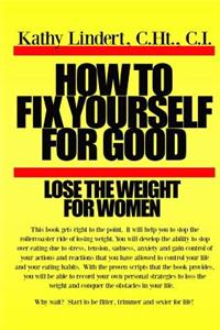 How to fix yourself for good lose the weight for women