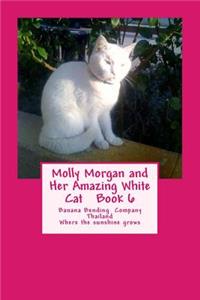 Molly Morgan and Her Amazing White Cat Book 6