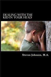 Dealing with the Kid in Your Head