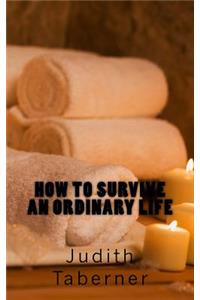 How to survive an ordinary life