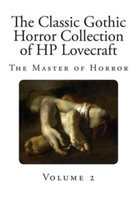 The Classic Gothic Horror Collection of HP Lovecraft: 28 Gothic Horror Classics from the Master of Horror