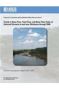 Trends in Base Flow, Total Flow, and Base-Flow Index of Selected Streams in and near Oklahoma through 2008