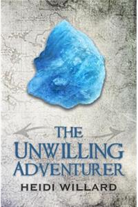 The Unwilling Adventurer (The Unwilling #1)