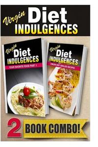 Your Favorite Food Part 1 and Virgin Diet Grilled Recipes: 2 Book Combo