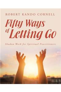 Fifty Ways of Letting Go: Shadow Work for Spiritual Practitioners