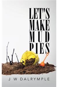 Let's Make Mud Pies