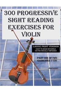 300 Progressive Sight Reading Exercises for Violin Large Print Version