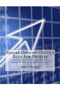 Binary Options Golden Rule For Profits