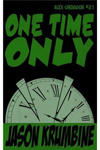 One Time Only (Alex Cheradon #2.1)