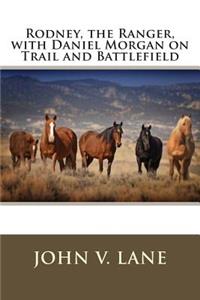 Rodney, the Ranger, with Daniel Morgan on Trail and Battlefield