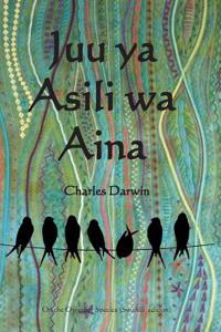 Juu YA Asili Wa Aina: On the Origin of Species (Swahili Edition)