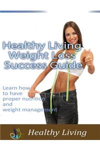 Healthy Living Weight Loss Success Guide