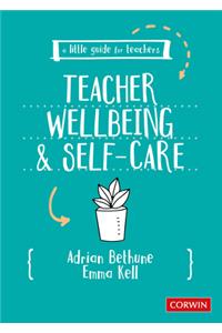 Little Guide for Teachers: Teacher Wellbeing and Self-Care