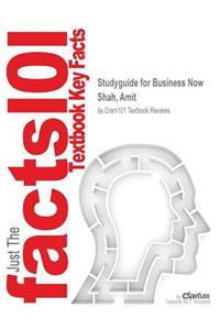 Studyguide for Business Now by Shah, Amit, ISBN 9780077352585