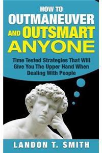 How To Outmaneuver And Outsmart Anyone