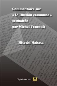 Commentaire sur L'Illusion commune souhaitée par Michel Foucault