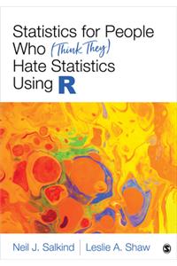 Statistics for People Who (Think They) Hate Statistics Using R