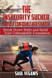 Insecurity Sucker and Self Confidence Kickstarter