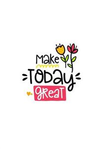 Make Today Great