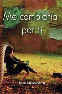 Me cambiar�a por ti