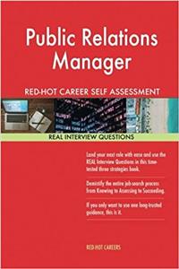 Public Relations Manager Red-Hot Career Self Assessment Guide; 1184 Real Intervi