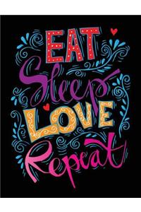 Eat Sleep Love Repeat(Inspirational Journal, Diary, Notebook)