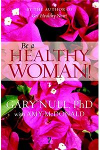 Be a Healthy Woman!