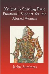 Knight in Shining Rust: Emotional Support for the Abused Woman