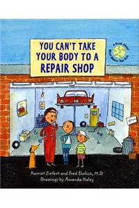 You Can't Take Your Body to a Repair Shop