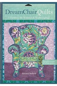 Dream Chair Quilts: 7 Patterns for Whimsical Wallhangings [With Pattern(s)]