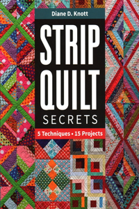 Strip Quilt Secrets Strip Quilt Secrets