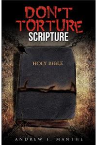 Don't Torture Scripture