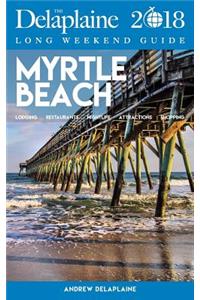 Myrtle Beach - The Delaplaine 2018 Long Weekend Guide