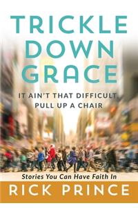 Trickle Down Grace