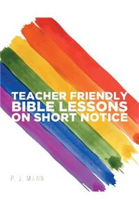Teacher Friendly Bible Lessons on Short Notice