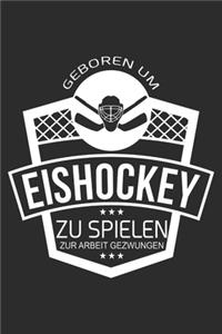 geboren um eishockey zu spielen zur Arbeit gezwungen