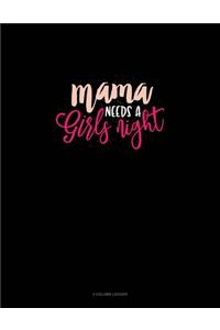 Mama Needs A Girls Night: 3 Column Ledger